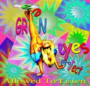 Green Eyes Project - Allowed to listen - 2004